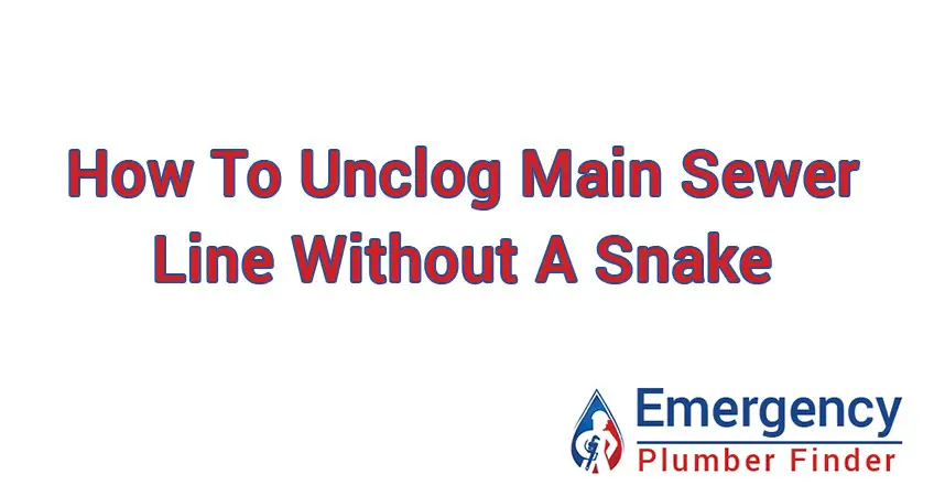 how-to-unclog-main-sewer-line-without-a-snake